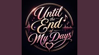 Until the End of My Days (sad song viral)