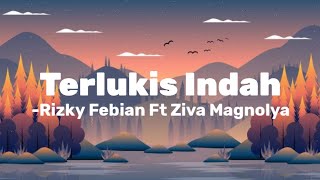 Rizky Febian Ft. Ziva Magnolya - Terlukis Indah ( Lirik )