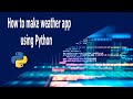 How to make weather app using Python | xAL7x
