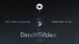 Denis Kenzo & Zein Hallak - Singing Back To Love (DimakSVideo)
