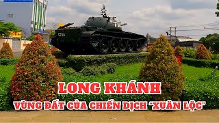 Khám phá TP. Long Khánh Tỉnh Đồng Nai