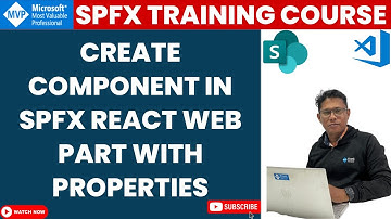 Create Component in SPFx React Web Part with Properties | SPFx Training Course