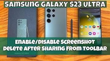 How to Enable/Disable Screenshot Delete After Sharing From Toolbar Samsung Galaxy S23 Ultra