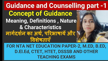81. MASTERING THE CONCEPT OF GUIDANCE: KEY DEFINITIONS, CHARACTERISTICS, AND NATURE FOR M.Ed, B.Ed