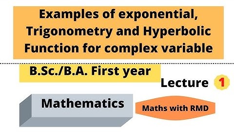 examples of exponential,Trigonometry and Hyperbolic Function for complex variable/Lecture-3/By RMD