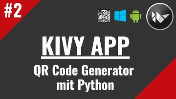 Kivy QR Code Generator App mit Python #2