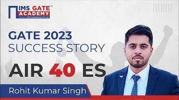 🏅GATE 2023 Result AIR-40 | Engineering Science | Rohit Kumar Singh | IMS GATE Academy