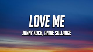 Jonny Koch & Annie Sollange - LOVE ME (Lyrics)