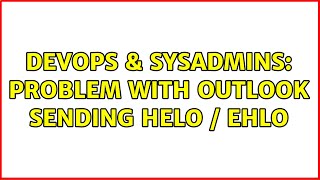 Celebrity DevOps & SysAdmins: Problem with Outlook sending HELO / EHLO (4 Solutions!!) Net Worth
