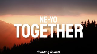 Together - Ne-Yo (Lyrics) TRENDING SOUNDS 🎵