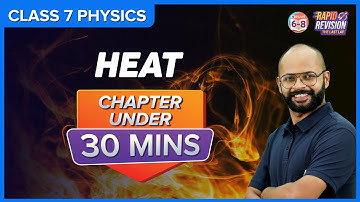 Heat | Full Chapter Revision under 30 mins | Class 7 Science