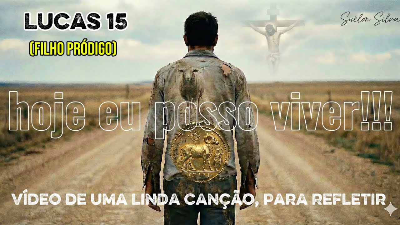 Filho pródigo (Lucas 15) - Suélon Silva / hoje  eu posso viver!!! 