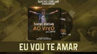 Sandro Coelho - Eu Vou te Amar (Novo CD Ao Vivo) chords