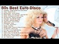 80s Best Euro-Disco - 80s Dance Hits - Euro-Disco Hits 80s - Best Disco Songs Of The 80s