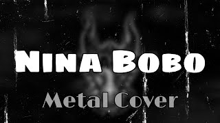 Nina Bobo Metal Cover | Metal Instrument