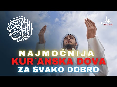 Najmoćnija Kur’anska Dova za Sve Blagodati Dunjaluka i Ahireta!