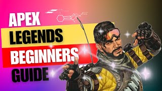 BEGINNERS GUIDE TO APEX LEGENDS