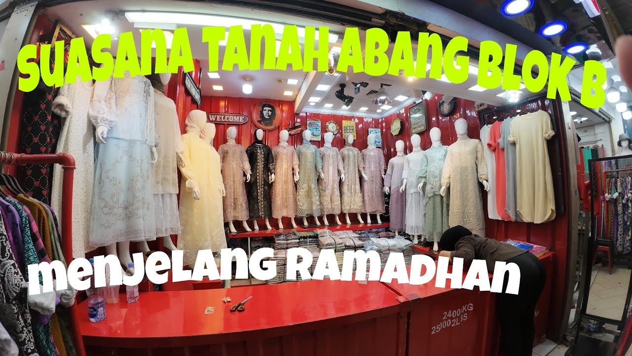 SUASANA TERKINI TANAH ABANG BLOK B MENJELANG RAMADHAN