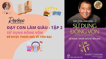 Tóm tắt sách: Dạy Con Làm Giàu Tập 2 - Sử dụng đồng vốn để được thoải mái về tiền bạc/ Trần Thu Hằng