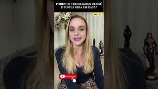 POSSO TER IMAGENS DE EXÚ E POMBA GIRA DENTRO DE CASA? #shorts #viral #guiaespiritual #espiritualidad POSSO TER IMAGENS DE EXÚ E POMBA GIRA DENTRO DE CASA? #shorts #viral #guiaespiritual #espiritualidad
