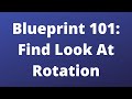 FindLookAtRotation - Blueprint 101 - Unreal Engine 5