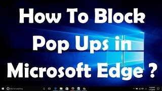 how to block pop ups in microsoft edge ?