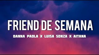 Danna Paola, Luísa Sonza, Aitana - Friend De Semana (Letra/Lyrics)