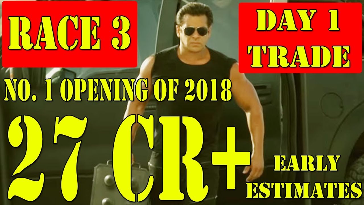 RACE 3 Collection Day 1 Early Estimates TRADE I Becomes Highest Opener Of 2018