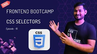 CSS Selectors: Element, Class, Id,  and Pseudo Selectors | Frontend Bootcamp Hindi | Ep.10