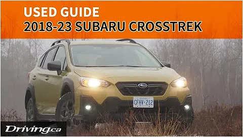 2018-2023 Subaru Crosstrek | Used Buyer's Guide | Driving.ca