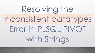 Celebrity Resolving the inconsistent datatypes Error in PLSQL PIVOT with Strings Profile