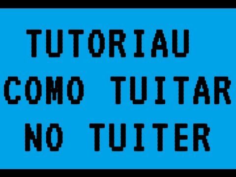 Tutorial : como tuitar no tuiter