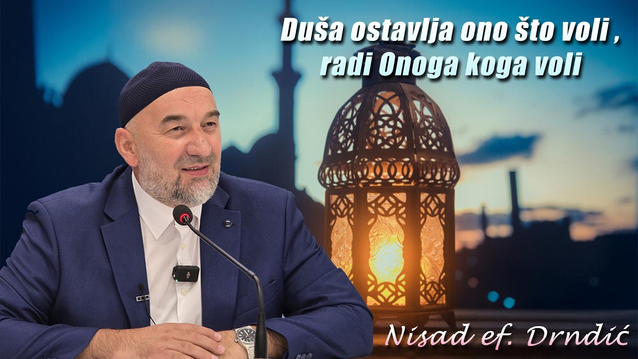 Duša ostavlja ono što voli , radi Onoga koga voli - NIsad ef.  Drndić