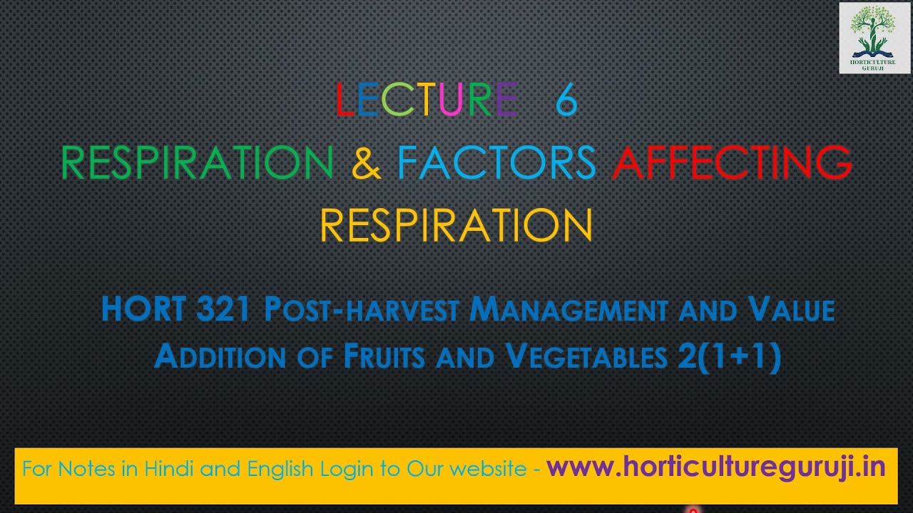 HORT321 Lecture 6 Respiration and Factors Affecting Respiration rate