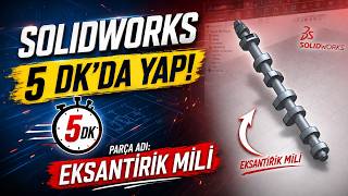 5 Dakikada Eksantrik Mili | SolidWorks Eğitim