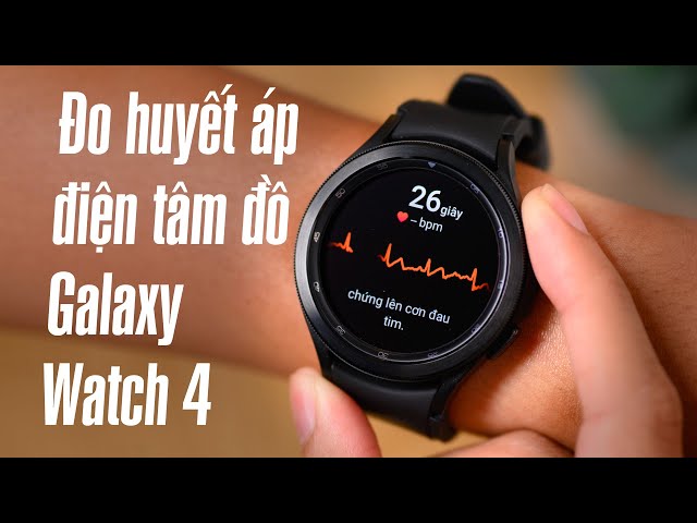 Galaxy Watch4 đã có thể đo huyết áp!