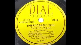 Charlie Parker "Embraceable You" (1947) Duke Jordan (piano), Tommy Potter (bass), Max Roach (drums)