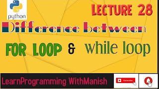 DIFFERENCE BETWEEN FOR LOOP AND WHILE LOOP IN PYTHON ! #Lecture-28