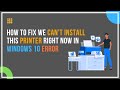 How To Fix We Can’t Install This Printer Right Now In Windows 10 error