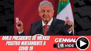 AMLO PRESIDENTE DE MEXICO POSITIVO NUEVAMENTE A COVID 19