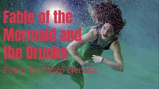 Fable of the Mermaid and the Drunks by Pablo Neruda