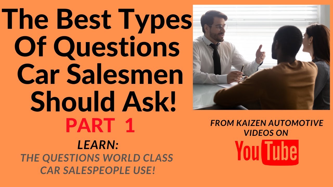 The Best Types Of Questions Car Salesmen Should AskLEARNThe Questions