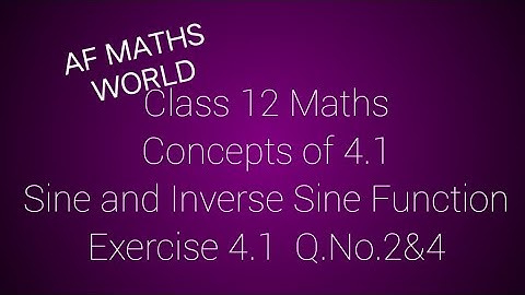 Class 12 Maths/ Chapter 4 /Inverse Trigonometric functions /Exercise 4.1/ Concepts/ Q.No. 2&4
