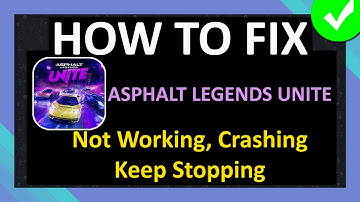 How To Fix Asphalt Legends Unite App Not Working, Crashing, Keep Stopping or Not Loading