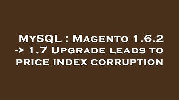 MySQL : Magento 1.6.2 -  1.7 Upgrade leads to price index corruption