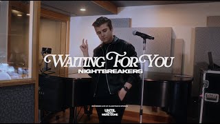 NIGHTBREAKERS - Waiting For You (Until You Were Gone | Live Sessions)