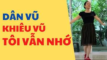 Tôi Vẫn Nhớ | Khiêu Vũ Dưỡng Sinh | Nhảy Dân Vũ | Tự Học Khiêu Vũ Tại Nhà/ (BẤM để có bài hướng dẫn)