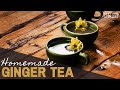 How To Make Homemade Ginger Tea From Fresh Ginger