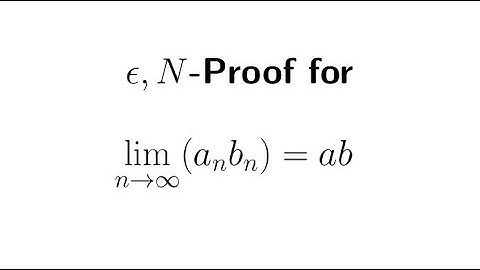 How to Write the epsilon,N-Proof: Sequence a_nb_n Converges to ab