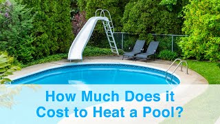 How Much Does it Cost to Heat a Pool?